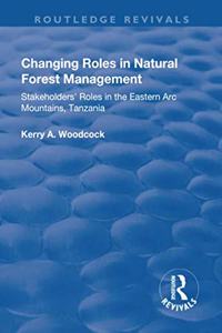 Changing Roles in Natural Forest Management: Stakeholders' Role in the Eastern ARC Mountains, Tanzania