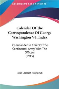 Calendar of the Correspondence of George Washington V4, Index