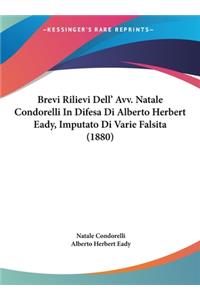 Brevi Rilievi Dell' Avv. Natale Condorelli in Difesa Di Alberto Herbert Eady, Imputato Di Varie Falsita (1880)