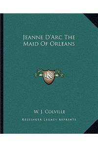 Jeanne D'Arc The Maid Of Orleans