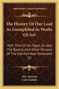 History Of Our Lord As Exemplified In Works Of Art