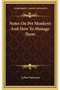 Notes On Pet Monkeys And How To Manage Them