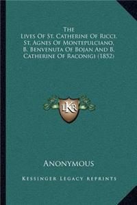 Lives of St. Catherine of Ricci, St. Agnes of Montepulciano, B. Benvenuta of Bojan and B. Catherine of Raconigi (1852)