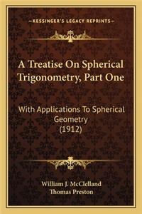 Treatise on Spherical Trigonometry, Part One