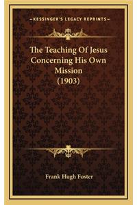 The Teaching of Jesus Concerning His Own Mission (1903)