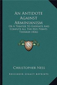 Antidote Against Arminianism