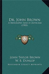 Dr. John Brown