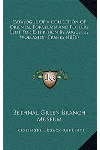 Catalogue of a Collection of Oriental Porcelain and Pottery Lent for Exhibition by Augustus Wollaston Franks (1876)