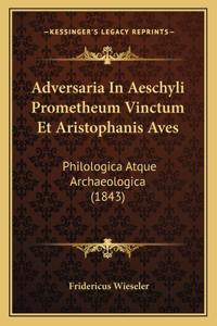 Adversaria In Aeschyli Prometheum Vinctum Et Aristophanis Aves
