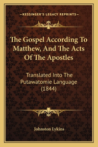 The Gospel According To Matthew, And The Acts Of The Apostles