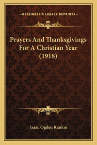 Prayers And Thanksgivings For A Christian Year (1918)