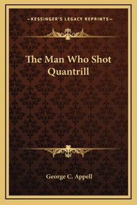 The Man Who Shot Quantrill
