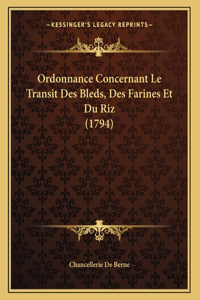 Ordonnance Concernant Le Transit Des Bleds, Des Farines Et Du Riz (1794)