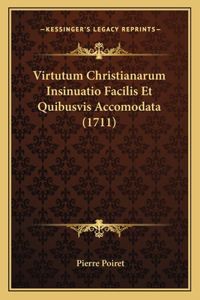 Virtutum Christianarum Insinuatio Facilis Et Quibusvis Accomodata (1711)