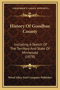 History Of Goodhue County