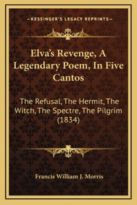 Elva's Revenge, A Legendary Poem, In Five Cantos