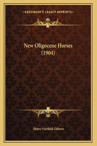 New Oligocene Horses (1904)