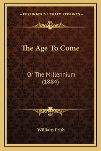 The Age To Come