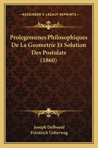 Prolegomenes Philosophiques De La Geometrie Et Solution Des Postulats (1860)