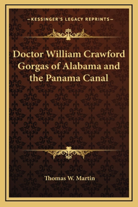 Doctor William Crawford Gorgas of Alabama and the Panama Canal