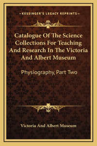 Catalogue Of The Science Collections For Teaching And Research In The Victoria And Albert Museum