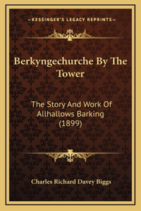 Berkyngechurche By The Tower