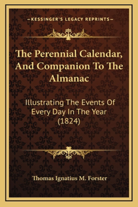 The Perennial Calendar, And Companion To The Almanac
