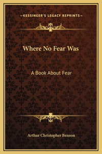 Where No Fear Was