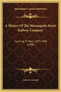 A History Of The Minneapolis Street Railway Company