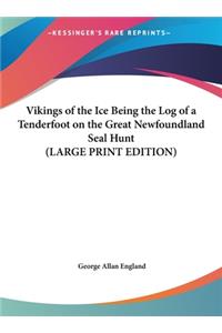 Vikings of the Ice Being the Log of a Tenderfoot on the Great Newfoundland Seal Hunt