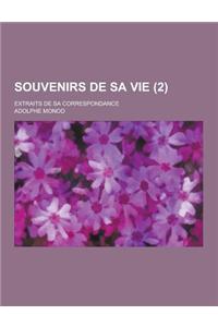 Souvenirs de Sa Vie; Extraits de Sa Correspondance (2 )