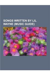 Songs Written by Lil Wayne (Music Guide)