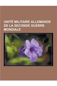 Unite Militaire Allemande de La Seconde Guerre Mondiale: Einsatzgruppen, Nachtjagd, Volkssturm, Kampfgeschwader 200, Kampfgeschwader 4, Jagdgeschwader