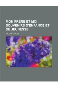 Mon Frere Et Moi Souvenirs D'Enfance Et de Jeunesse