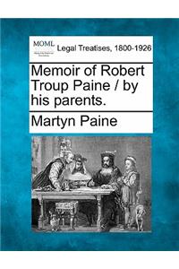 Memoir of Robert Troup Paine / by his parents.