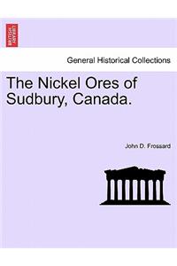 The Nickel Ores of Sudbury, Canada.