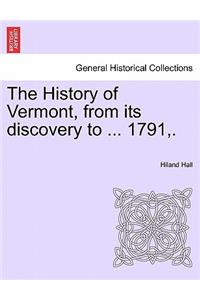 History of Vermont, from its discovery to ... 1791, .
