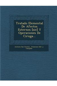 Tratado Elemental De Afectos Esternos [sic] Y Operaciones De Cirug�a...