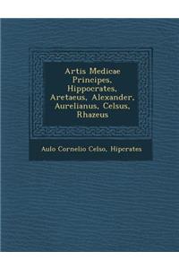 Artis Medicae Principes, Hippocrates, Aretaeus, Alexander, Aurelianus, Celsus, Rhazeus