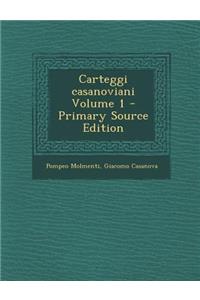 Carteggi Casanoviani Volume 1 - Primary Source Edition