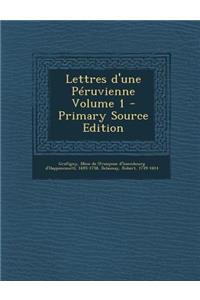 Lettres D'Une Peruvienne Volume 1