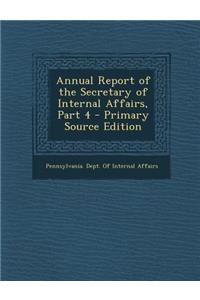 Annual Report of the Secretary of Internal Affairs, Part 4