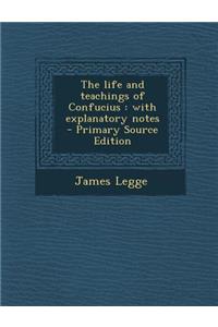 The Life and Teachings of Confucius