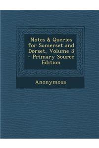 Notes & Queries for Somerset and Dorset, Volume 3