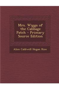 Mrs. Wiggs of the Cabbage Patch
