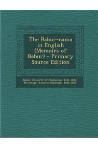 The Babur-Nama in English (Memoirs of Babur)