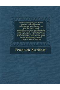 Die Grundungung in Ihrem Ganzen Umfange Oder, Vollstandige Anweisung, Wie Man Mittelst Einer Ausgedehntern Und Zweckmassig Eingefuhrten Grundungung, B