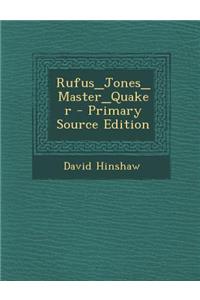Rufus_jones_master_quaker - Primary Source Edition