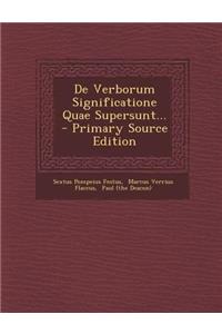 De Verborum Significatione Quae Supersunt... - Primary Source Edition