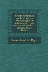 Neunte Fortsetzung Der Beytrage Und Abhandlungen Zur Aufnahme Der Land- Und Hauswirthschaft